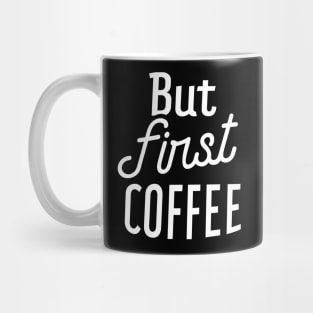 But First Coffee II Mug